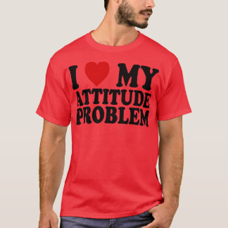 Ik hou van mijn attitude probleem 1 t-shirt