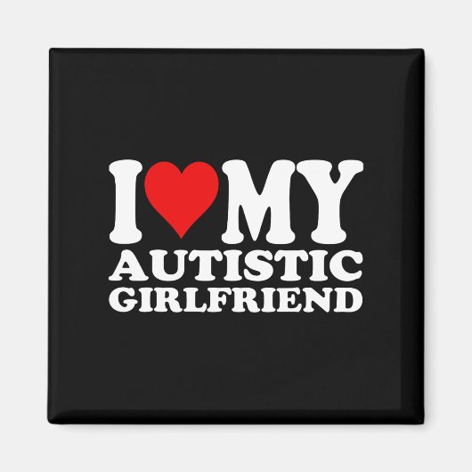 Ik hou van mijn autistische Vriendin Ik hart mijn  Magneet (Voorkant)