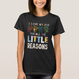 Ik hou van mijn baan om alle kleine redenen Leraar T-shirt