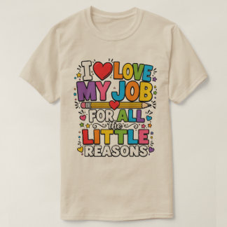 Ik hou van mijn baan om alle kleine redenen t-shirt