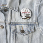 Ik hou van mijn baan ronde button 5,7 cm (In situ)