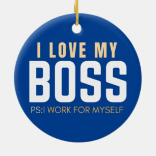 Ik hou van mijn baas en ik werk voor mezelf keramisch ornament