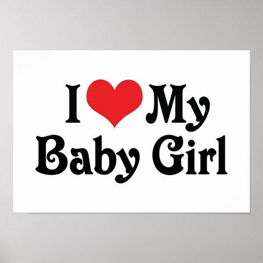 Ik hou van mijn baby meisje poster (Voorkant)