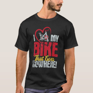 Ik hou van mijn bike die nergens heen draait t-shirt