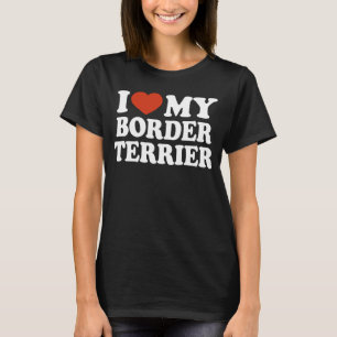 Ik hou van mijn Border Terrier Border Terrier Hond T-shirt