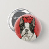 " Ik hou van mijn Boston Terrier"Dog Art Button (Voorkant /achterkant)