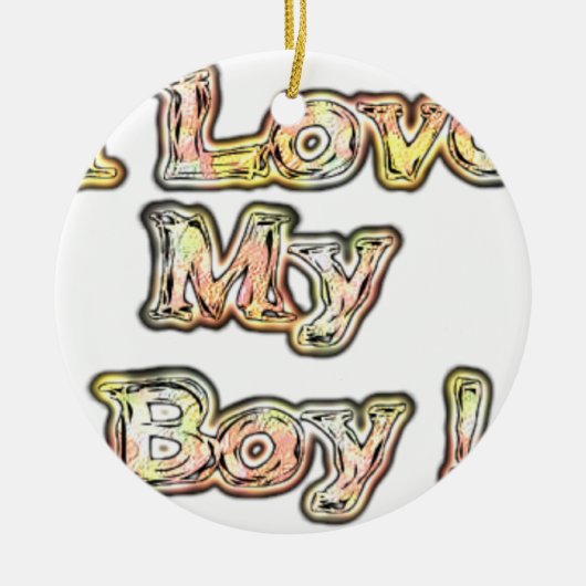 Ik hou van mijn Boy Design Cool  Collectie tekst Keramisch Ornament (Voorkant)