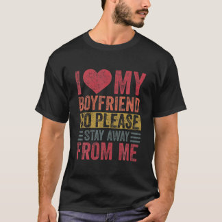 Ik hou van mijn boyvriendin hart dus blijf weg van t-shirt