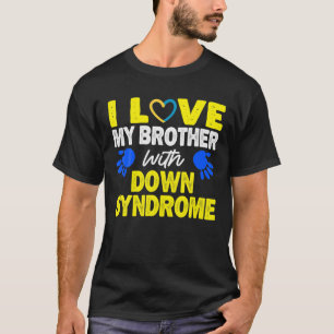 Ik hou van mijn broer met downsyndroom van 21 maar t-shirt