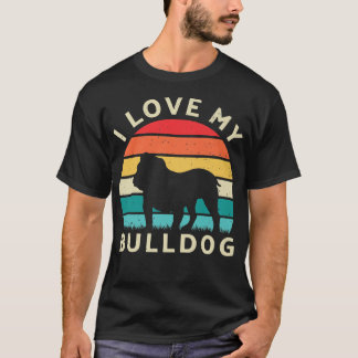 Ik hou van mijn Bulldog Dog Dogs Lover Pet Mam Eig T-shirt