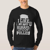 Ik hou van mijn Butt Rubbed en mijn varkensvlees p T-shirt (Voorkant)