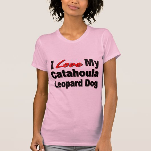 Ik hou van mijn Catahoula Leopard Dog Merchandise T-shirt (Voorkant)
