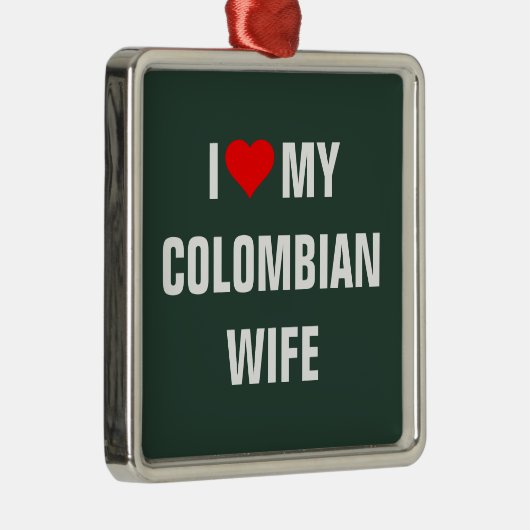 "Ik hou van mijn Colombiaanse vrouw" Metalen Ornament (Rechts)