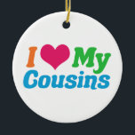 Ik hou van mijn Cousinen Keramisch Ornament<br><div class="desc">Ik hou van mijn Cousins. Een leuk neef cadeau voor familie.</div>