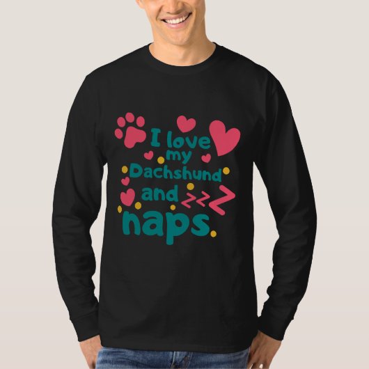 Ik hou van mijn Dachshund en Naps T-shirt (Voorkant)