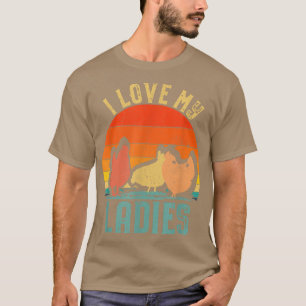Ik hou van mijn dames Funny Humor Poultry Farming  T-shirt