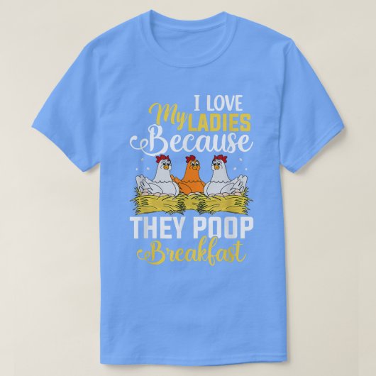 Ik hou van mijn dames Poop Breakfast Chicken Chick T-shirt (Design voorkant)