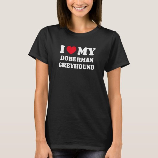 Ik hou van mijn Dobermann Greyhound T-shirt (Voorkant)