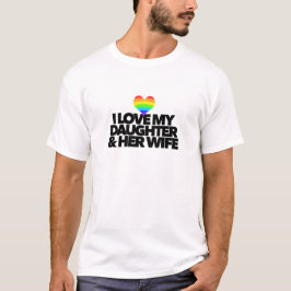Ik hou van mijn dochter en haar vrouw, LGBTQ trots T-shirt