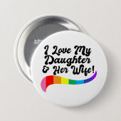 Ik hou van mijn dochter & haar vrouw trotse ouder ronde button 7,6 cm (Voorkant /achterkant)
