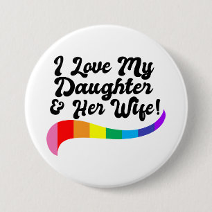 Ik hou van mijn dochter & haar vrouw trotse ouder  ronde button 7,6 cm