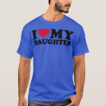 Ik hou van mijn dochter t-shirt<br><div class="desc">I love my daughter.Check out our Famy t shirt selection for the very best in single or custom, handmade pieces from our shops.</div>