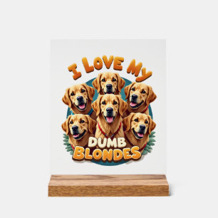 Ik hou van mijn domme blonde Golden Retrievers Vin Acryl Bord
