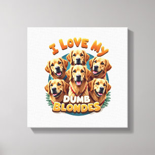 Ik hou van mijn domme blonde Golden Retrievers Vin Canvas Afdruk