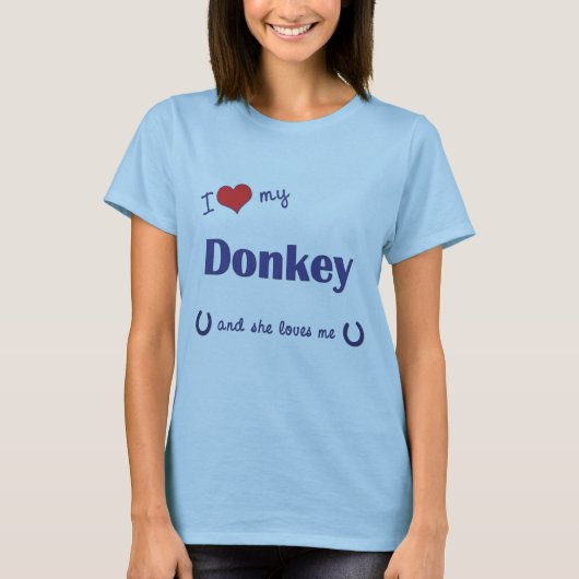 Ik hou van mijn Donkey (Vrouw Donkey) T-shirt (Voorkant)