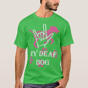 Ik hou van mijn doofhond t-shirt