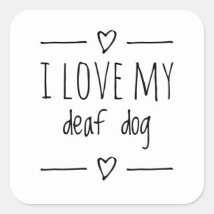 Ik hou van mijn doofhond vierkante sticker