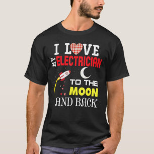 Ik hou van mijn elektricien voor de maan en de rug t-shirt