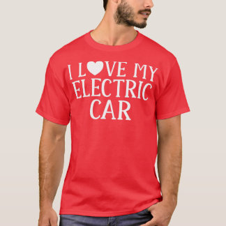 Ik hou van mijn elektrische auto EV Electric Vehic T-shirt