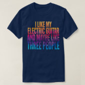 Ik hou van mijn Elektrische gitaar en misschien 3 T-shirt (Design voorkant)