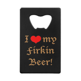 Ik hou van mijn Firkin-bier! Creditcard flesopener Creditkaart Flessenopener