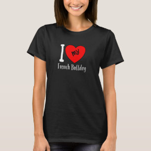 Ik hou van mijn Franse Bulldog Hondenras hart T-shirt