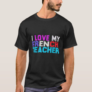 Ik hou van mijn Franse leraar Frans student T-shirt