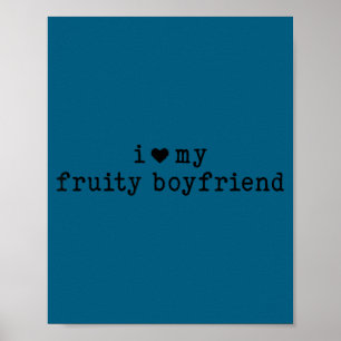 Ik hou van mijn fruitige vriendje, humor voor vrie poster