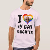 Ik hou van Mijn Gay Daughter T-shirt (Voorkant)