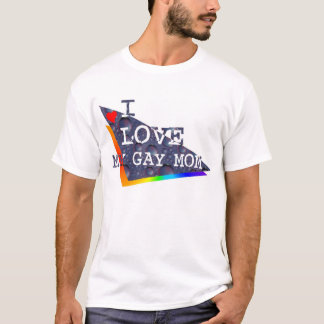 Ik hou van mijn Gay Mam T-shirt