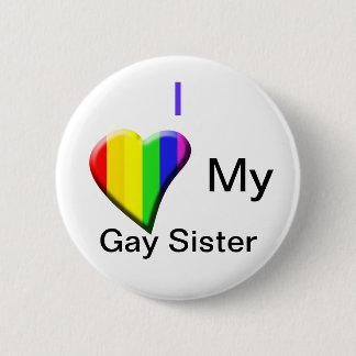 Ik hou van mijn Gay Sister Ronde Button 5,7 Cm