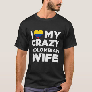 Ik hou van mijn gekke Colombiaanse vrouw Colombia  T-shirt