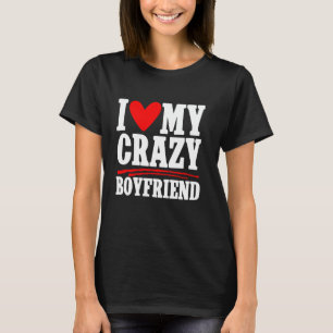Ik hou van mijn gekke vriend koppelaarster t-shirt