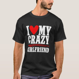 Ik hou van mijn gekke vriendin koppelaarster vrien t-shirt