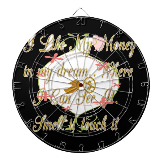 Ik hou van mijn geld in mijn dromen waar ik kan. dartbord (Voorkant)