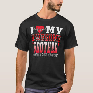 Ik hou van mijn geweldige broer en ja hij kocht Th T-shirt