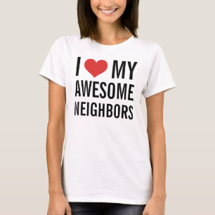 Ik hou van mijn Geweldige buren T-shirt