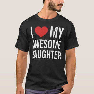 Ik hou van mijn Geweldige dochter T-shirt