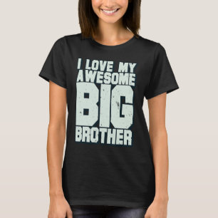 Ik hou van mijn geweldige grote broer t-shirt