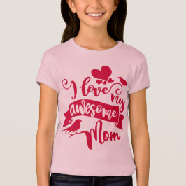 Ik hou van mijn Geweldige mama Moederdag Typografi T-shirt